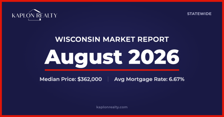 August 2026 Wisconsin Housing Market: What It Means for Southeast Wisconsin 1 Kaplon Realty August 2026 Statewide Wisconsin Market Report