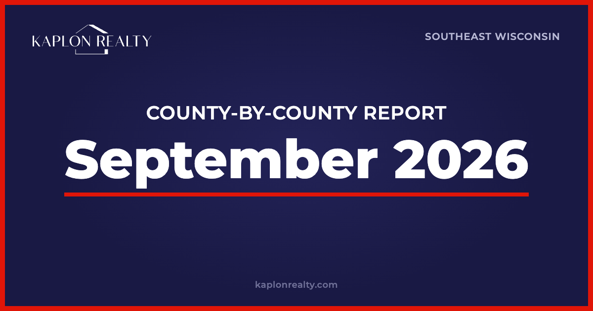September 2026 county-by-county market report for Racine, Kenosha, Walworth, and Waukesha counties